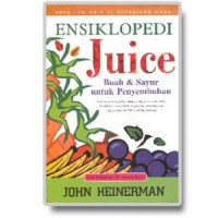 Image of Ensiklopedia Juice Buah dan Sayur Untuk Penyembuhan